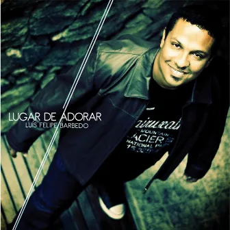 Lugar de Adorar by Luís Felipe Barbedo