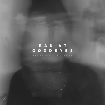 Bad at Goodbyes by Frvme