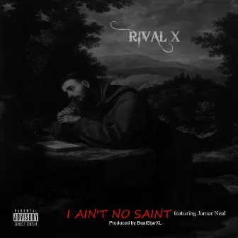 I Ain't No Saint by Rival X