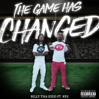 The Game Has Changed by Billy Tha Kidd