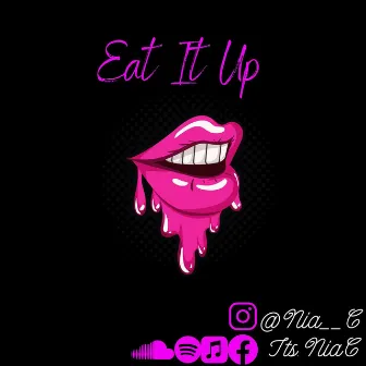 Eat It Up by Its.NiaC