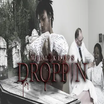 Droppin' by Will Keeps