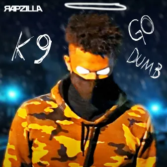 Go Dumb by K9