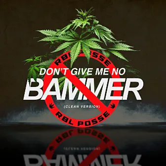 Don't Give Me No Bammer Weed by RBL Posse