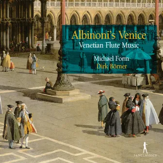 Albinoni's Venice: Venetian Flute Music by Dirk Börner