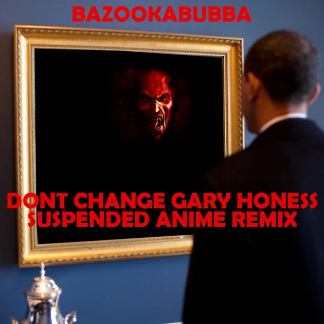 Dont Change (Gary Honess Suspended Anime Remix)