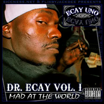 Dr. Ecay Vol.1: Mad At The World by Ecay Uno