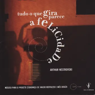 Tudo o que gira parece a felicidade by Arthur Nestrovski