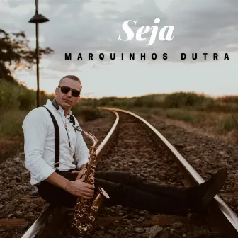 Seja by Marquinhos Dutra