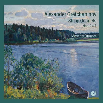 Gretchaninov: String Quartets Nos. 2 & 4 by Moscow String Quartet