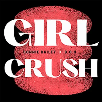 Girl Crush by Bonnie Bailey