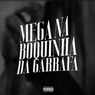 Mega na boquinha da garrafa by Dj Tiaguin Prod