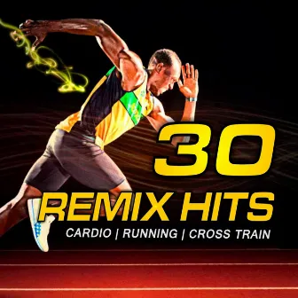 30 Remix Hits for Running, Cardio & Cross Training (145-150 BPM) by Fitness Burn Productions