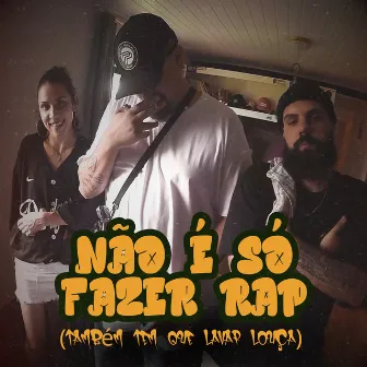 Não É Só Fazer Rap (Também Tem Que Lavar a Louça) by EDD