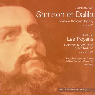 Saint-Saëns: Samson et Dalila / Berlioz: Les Troyens by Set Svanholm