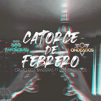 Catorce De Febrero by Grupo Dos Banderas