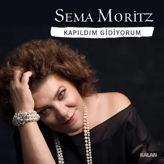 Kapıldım Gidiyorum by Sema Moritz