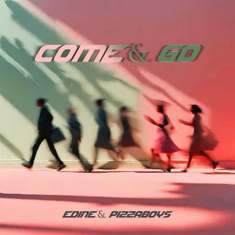 Come & Go by pizzaboys