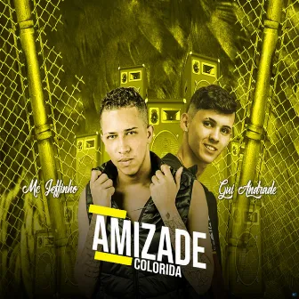 Amizade Colorida (Brega Funk) by Mc Jeffinho