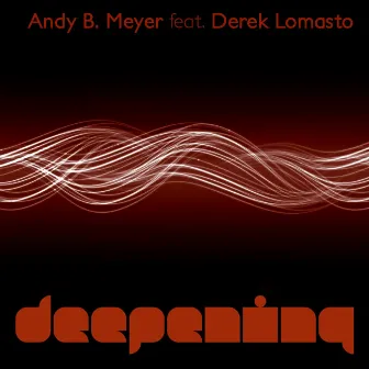 Deepening - EP (feat. Derek Lomasto) by Andy B. Meyer