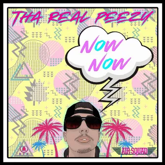 Now Now by Tha Real Peezy