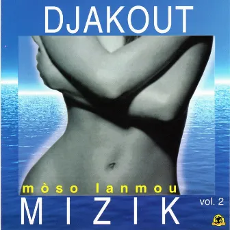 Mòso Lanmou, Vol. 2 by Djakout Mizik