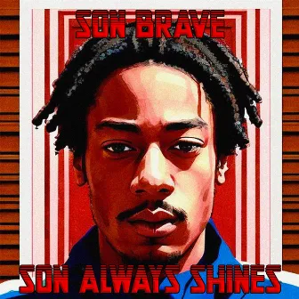 Son Always Shines by Son Brave