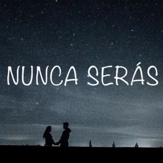 Nunca Serás by Unknown Artist