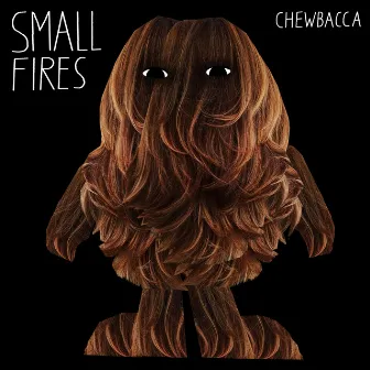 Chewbacca by Small Fires