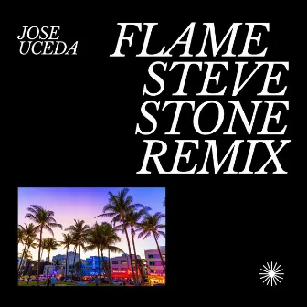 Flame Steve Stone Remix by Jose Uceda