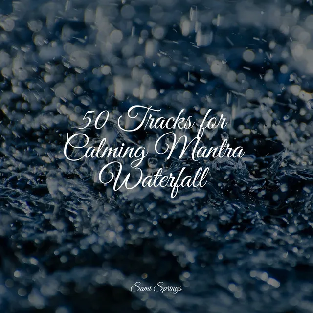 50 Tracks for Calming Mantra Waterfall