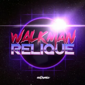 Walkman / Relique by Ectronic