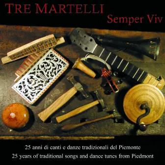 Semper viv (25 anni di canti e danze tradizionali del Piemonte) by Tre Martelli