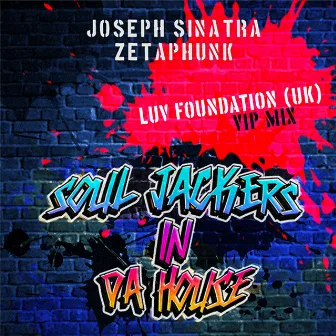 Soul Jackers In Da House [Luv Foundation (Uk) Vip Mix] by Joseph Sinatra