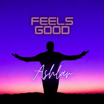 Feels Good by ASHLAR