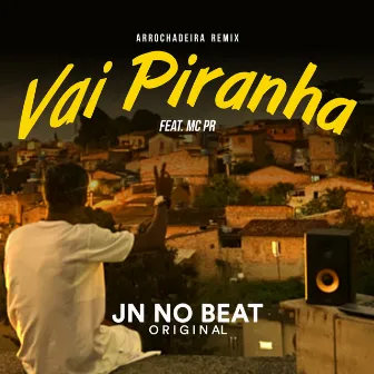 Vai Piranha (Arrochadeira Remix) by JN NO BEAT ORIGINAL