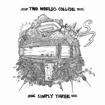 Two Worlds Collide by Simply Three