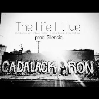 The Life I Live - EP by Cadalack Ron