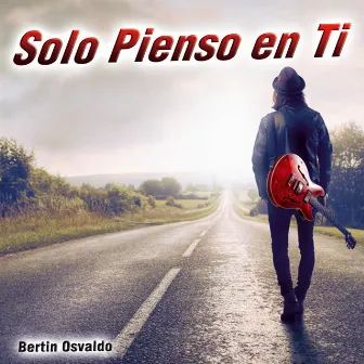 Solo Pienso en Ti - Single by Bertin Osvaldo