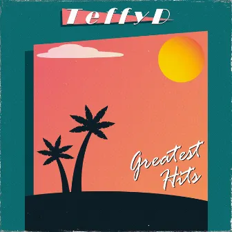 Greatest Hits by TeffyD