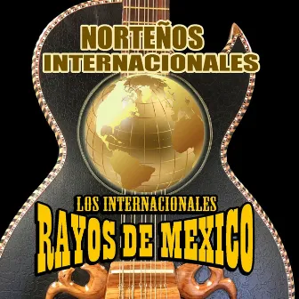 Norteños Internacionales by Los Internacionales Rayos De Mexico