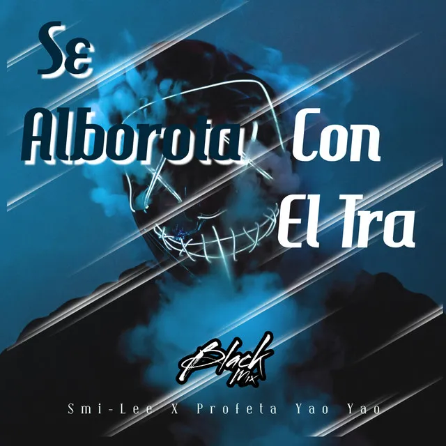 Se Alborota Con el Tra