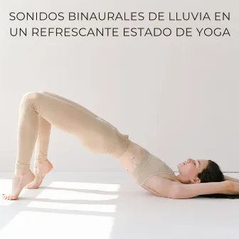 Sonidos Binaurales De Lluvia En Un Refrescante Estado De Yoga by Sonidos de lluvia FX