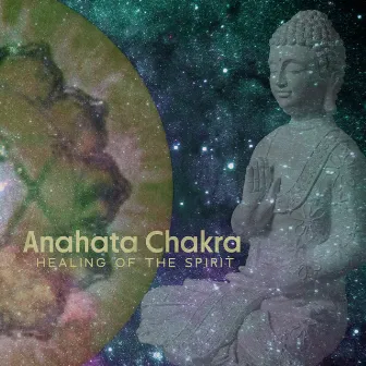 Anahata Chakra: Healing of the Spirit, Buddha Meditation and Deep Dharma Music by Dharma Dhara