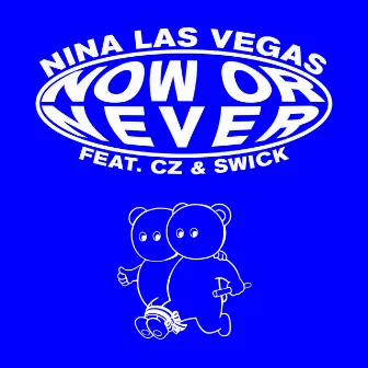 Now or Never by Nina Las Vegas