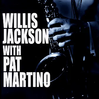 Willis Jackson With Pat Martino by Willis Jackson