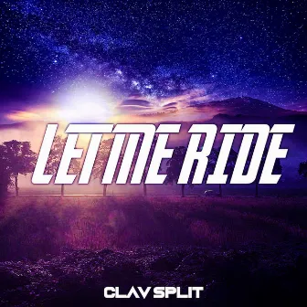 Let Me Ride by Clav Split