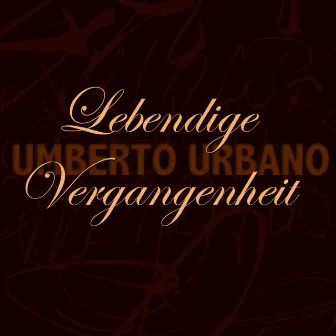 Lebendige Vergangenheit by Umberto Urbano