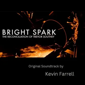 Bright Spark (Original Motion Picture Soundtrack) by Kevin Farrell