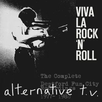 Viva La Rock 'N' Roll: The Complete Deptford Fun City Recordings 1977-1980 by ATV